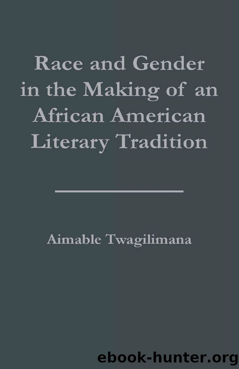 Race and Gender in the Making of an African American Literary Tradition by Twagilimana Aimable;