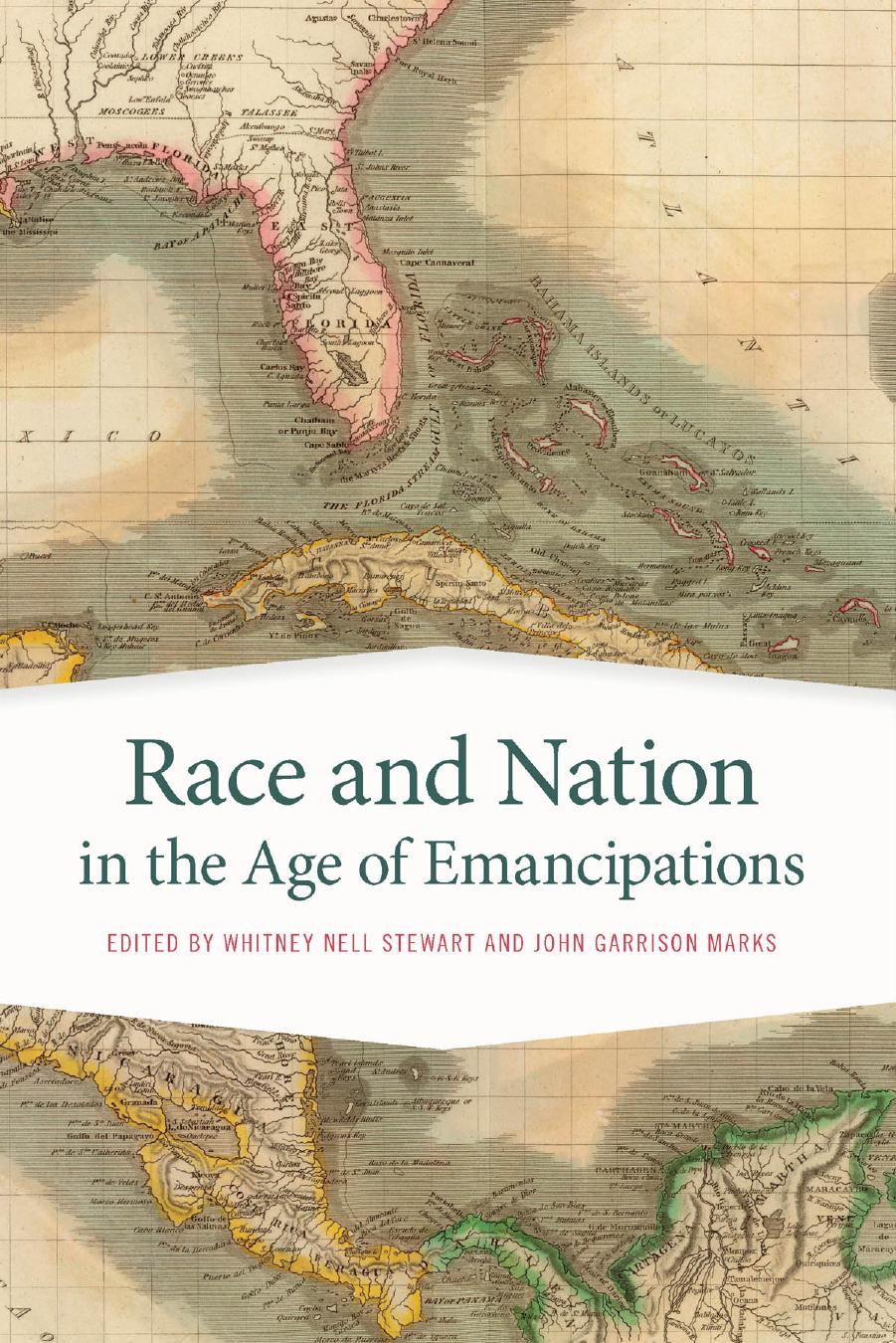 Race and Nation in the Age of Emancipations by Edited by Whitney Nell Stewart & John Garrison Marks