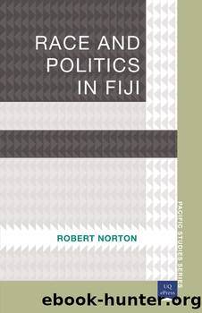 Race and Politics in Fiji by Robert Norton