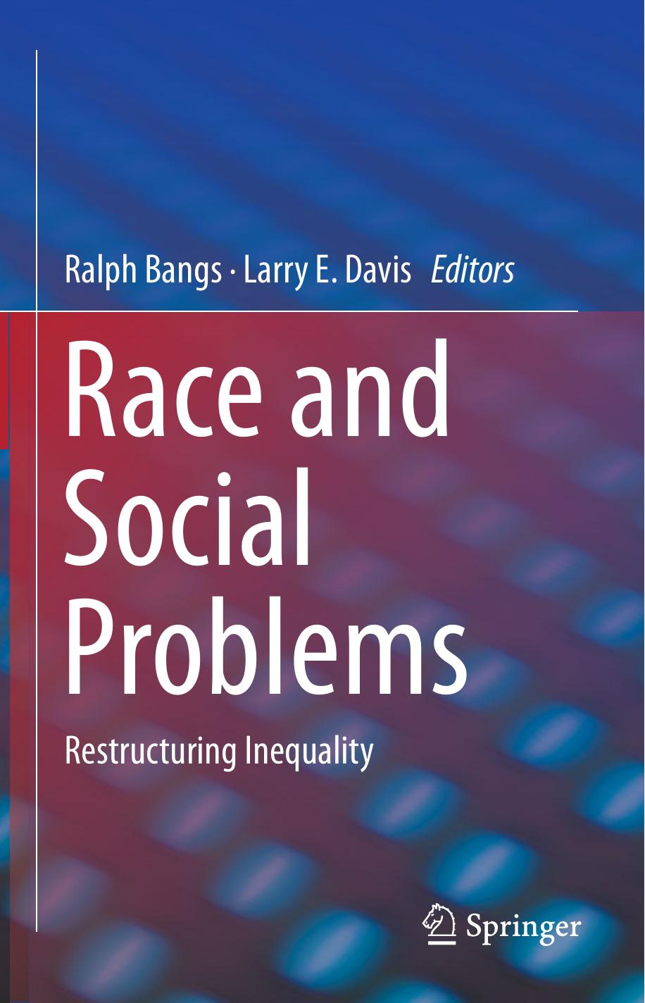 Race and Social Problems Restructuring Inequality by Bangs Ralph;Davis Larry E
