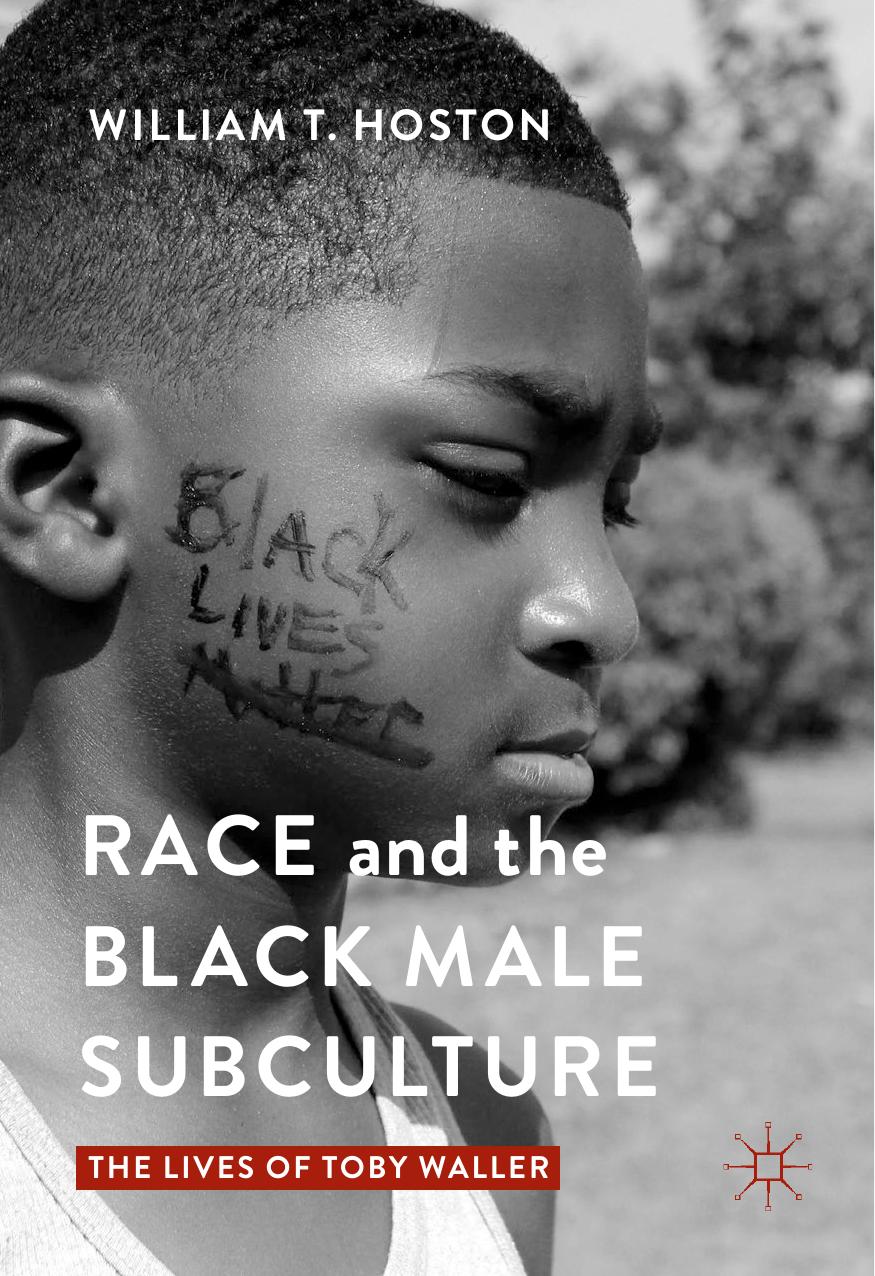 Race and the Black Male Subculture: The Lives of Toby Waller by William T. Hoston (auth.)