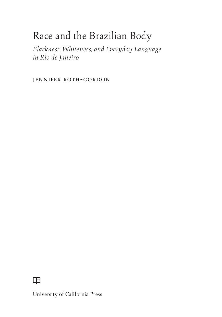 Race and the Brazilian Body by Blackness Whiteness & Everyday Language in Rio de Janeiro