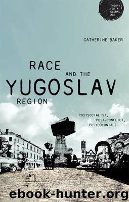 Race and the Yugoslav region by Catherine Baker