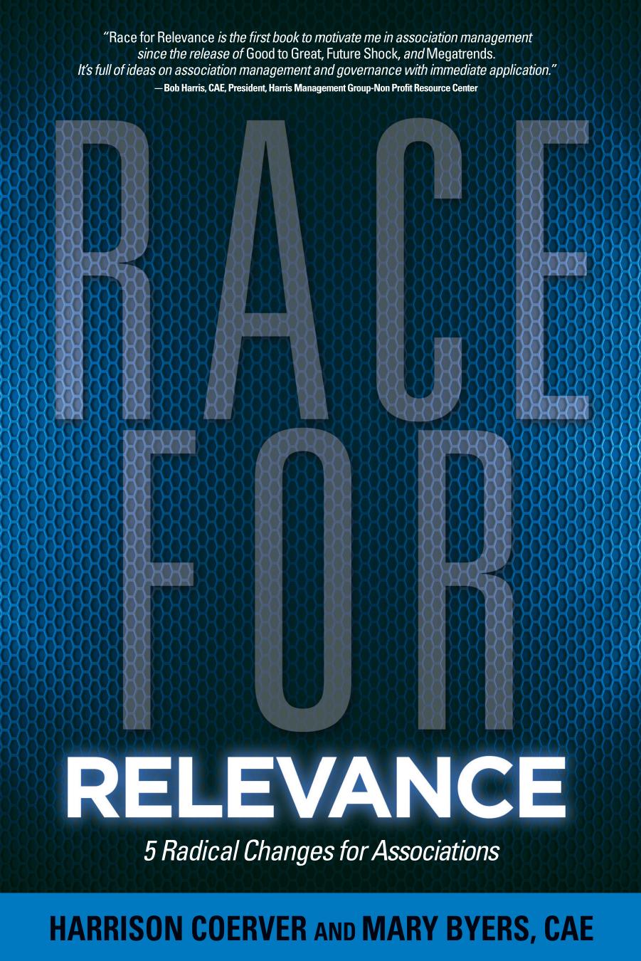 Race for Relevance : 5 Radical Changes for Associations by Harrison Coerver; Mary Byers