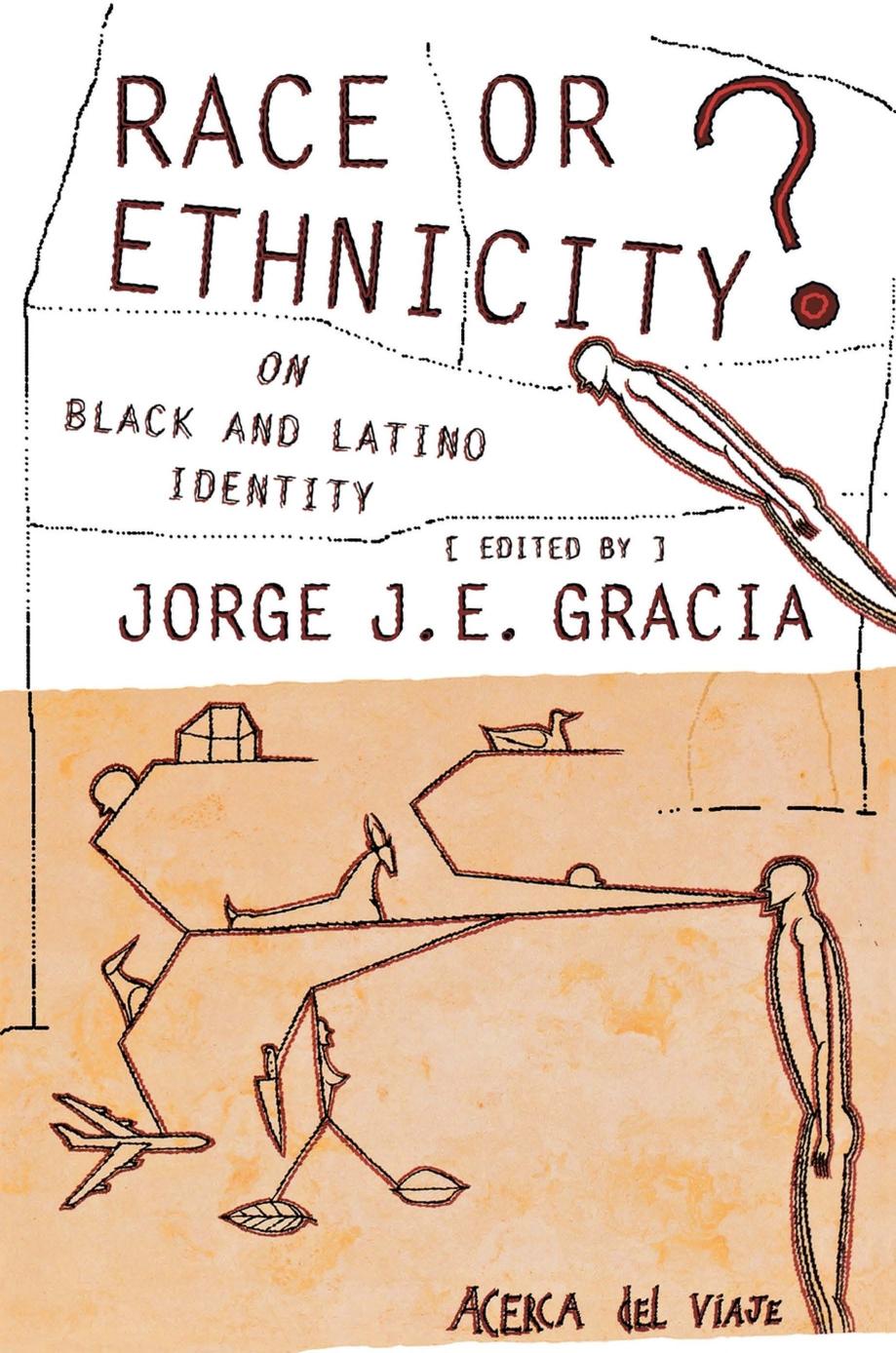 Race or Ethnicity?: On Black and Latino Identity by edited by Jorge J. E. Gracia