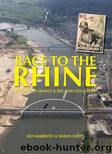 Race to the Rhine: Liberating France and the Low Countries 1944-45 by Leo Marriott & Simon Forty