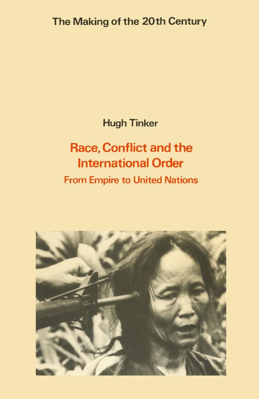Race, Conflict and the International Order: From Empire to United Nations by Hugh Tinker (auth.)