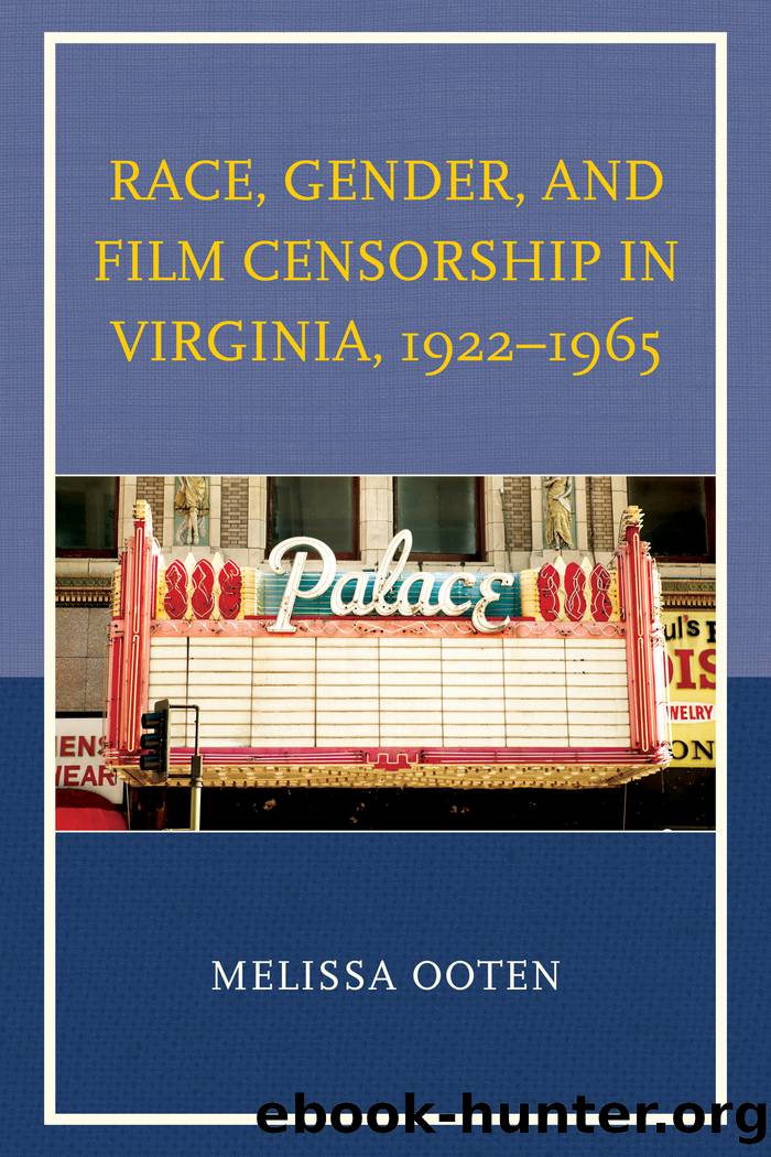 Race, Gender, and Film Censorship in Virginia, 1922â1965 by Ooten Melissa;