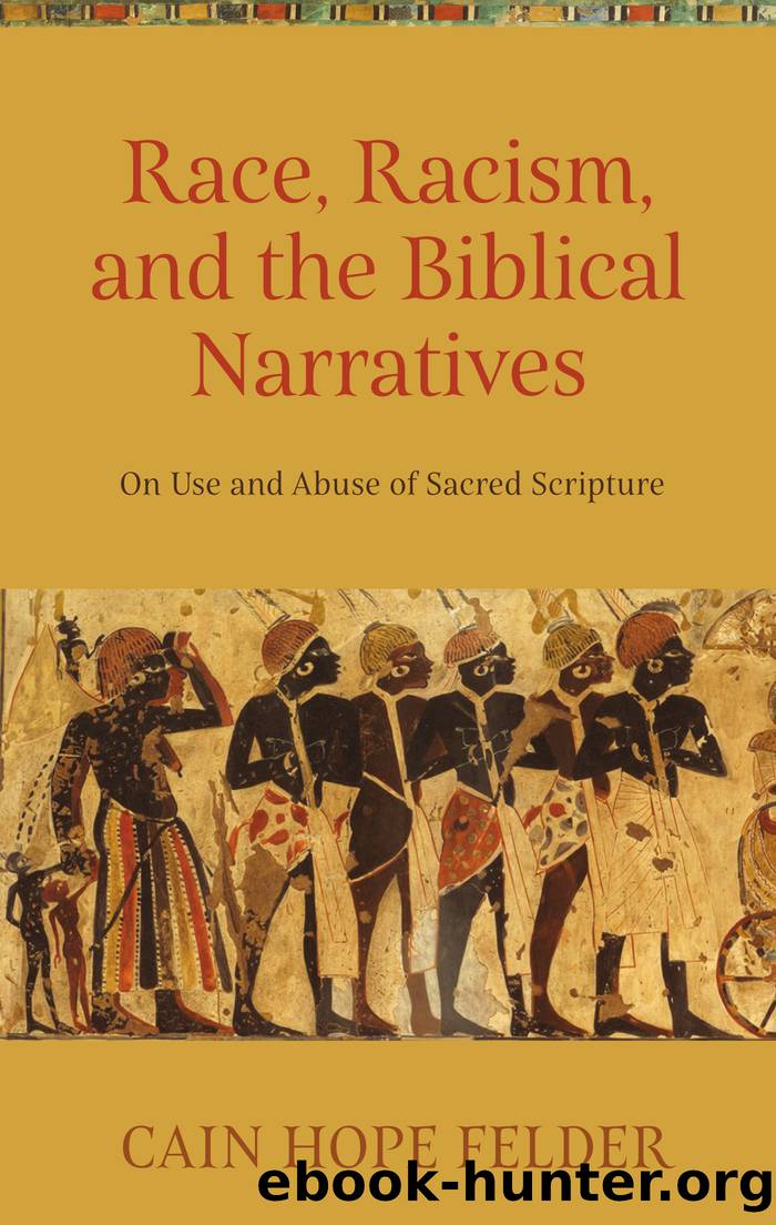 Race, Racism, and the Biblical Narratives: On Use and Abuse of Sacred Scripture by Cain Hope Felder;