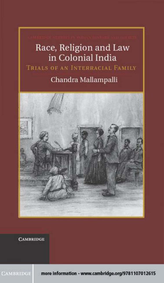 Race, Religion and Law in Colonial India: Trials of an Interracial Family by Dr Chandra Mallampalli