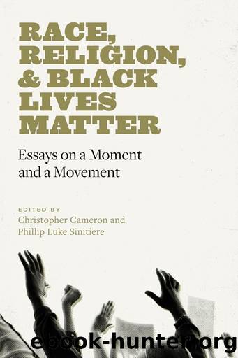 Race, Religion, and Black Lives Matter by Christopher Cameron Phillip Luke Sinitiere