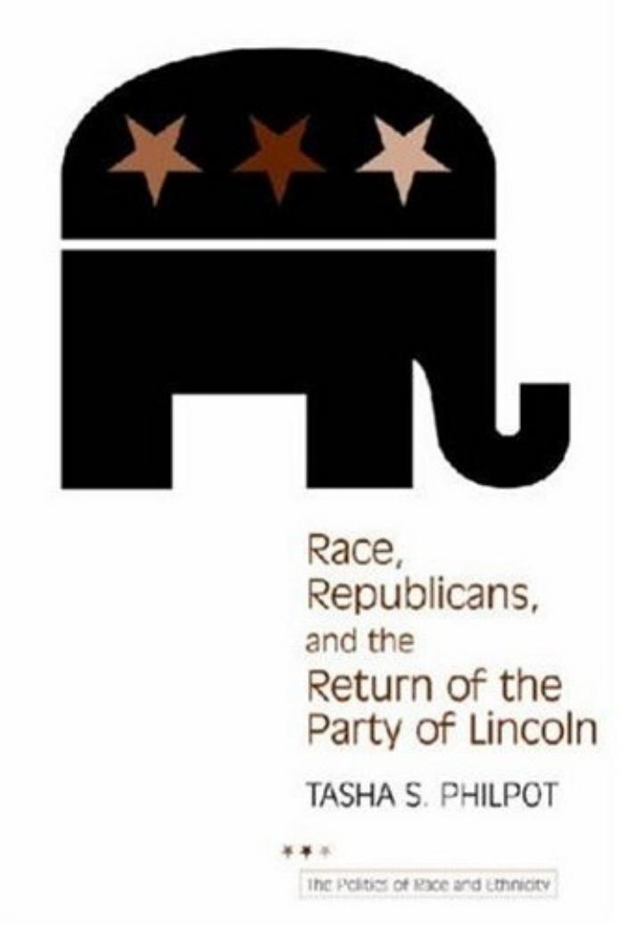 Race, Republicans, and the Return of the Party of Lincoln by Tasha Philpot
