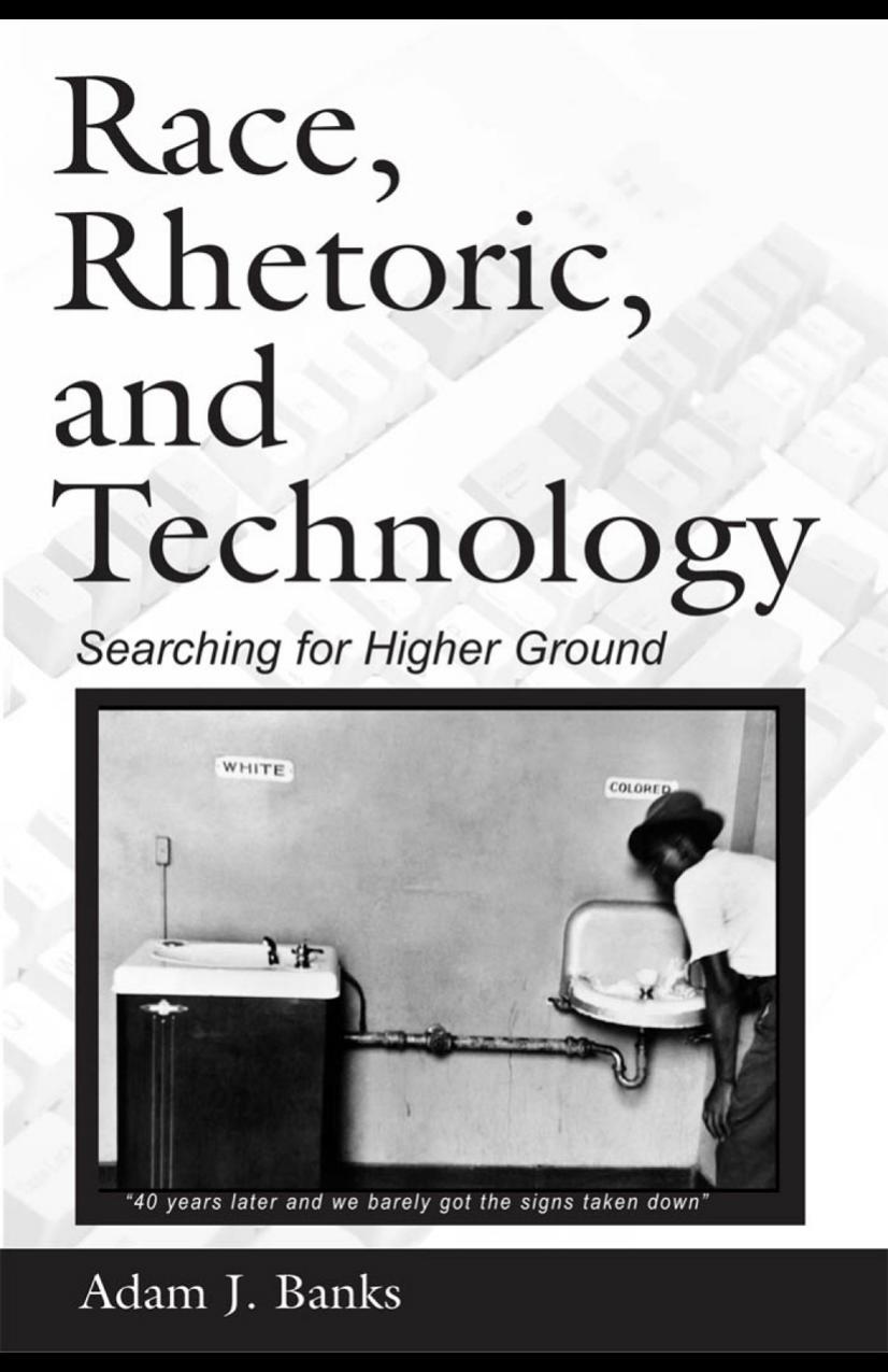 Race, Rhetoric, and Technology: Searching for Higher Ground (NCTE-LEA Research Series in Literacy and Composition) by Adam J. Banks