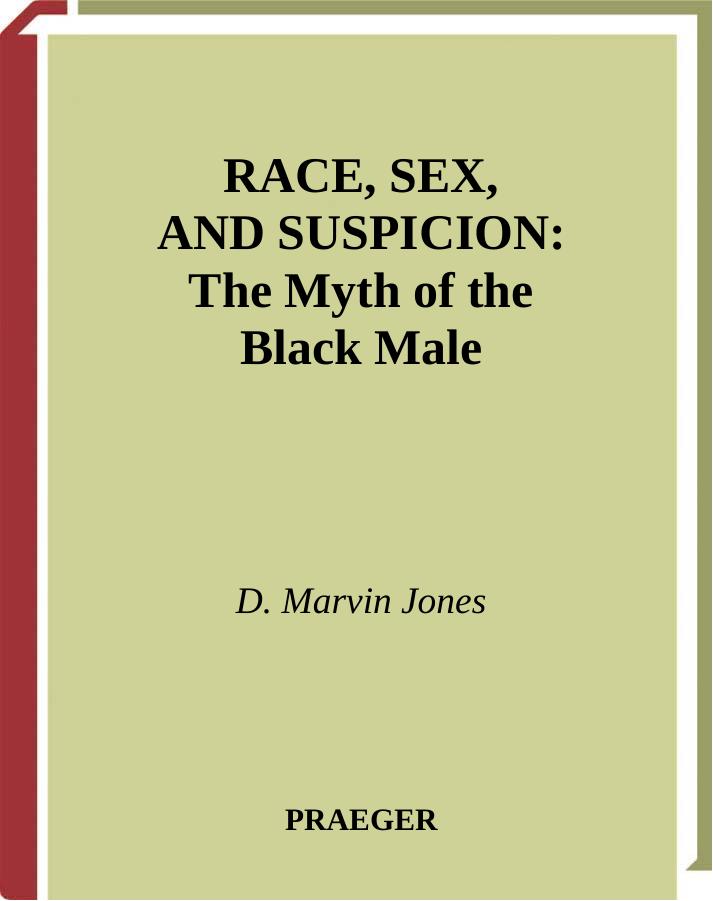 Race, Sex, and Suspicion by Jones D. Marvin
