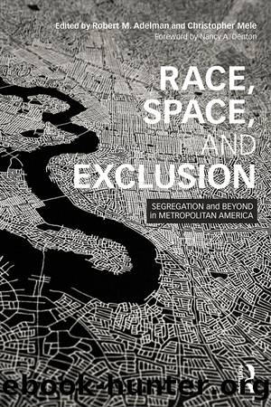 Race, Space, and Exclusion by Robert Adelman Christopher Mele