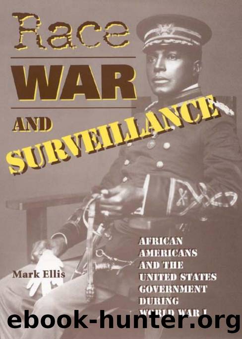 Race, War, and Surveillance: African Americans and the United States Government during World War I by Mark Ellis