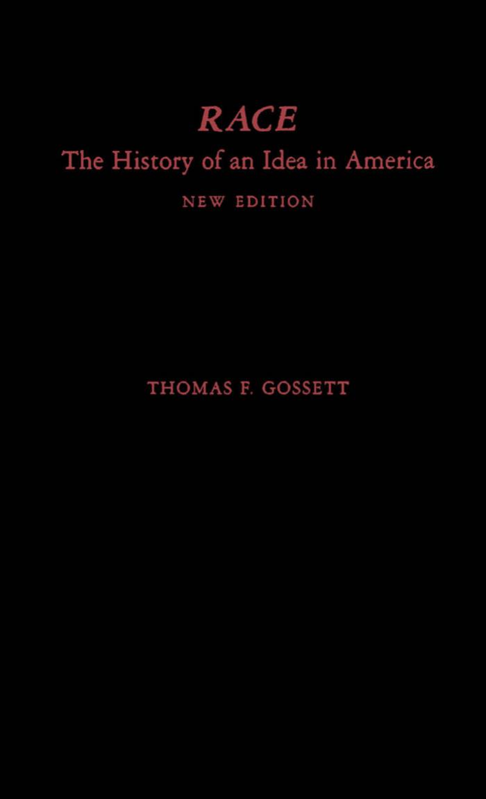 Race: The History of an Idea in America by Thomas F. Gossett