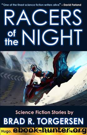 Racers of the Night: Science Fiction Stories by Brad R. Torgersen