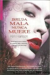 Rachel Morgan 01 - Bruja Mala Nunca Muere by Kim Harrison