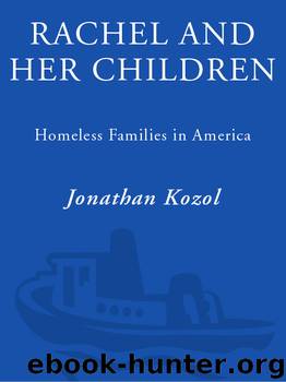 Rachel and Her Children: Homeless Families in America by Jonathan Kozol
