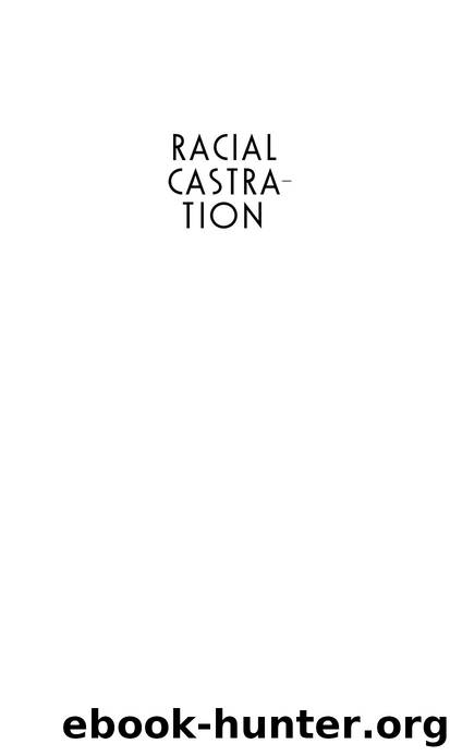 Racial Castration Managing Masculinity in Asian America (David L. Eng) by Unknown