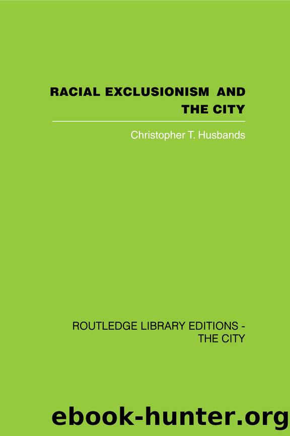 Racial Exclusionism and the City: The Urban Support of the National Front by Christopher T. Husbands