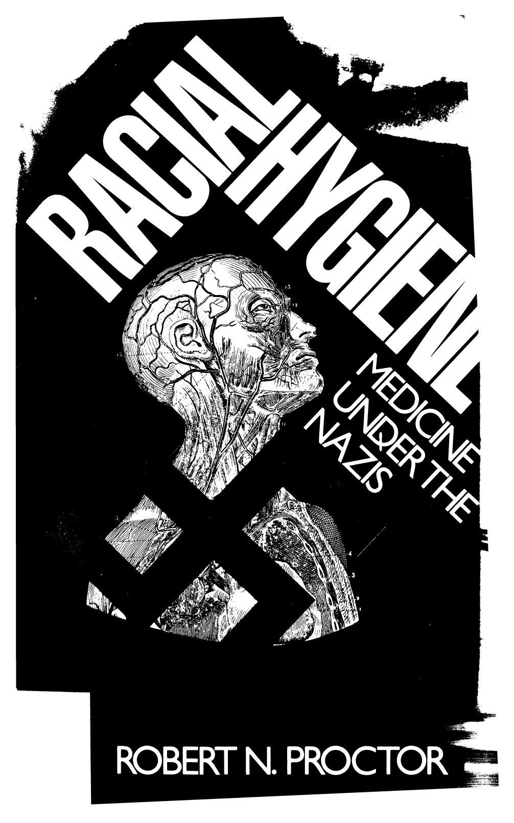 Racial Hygiene: Medicine Under the Nazis by Robert N. Proctor