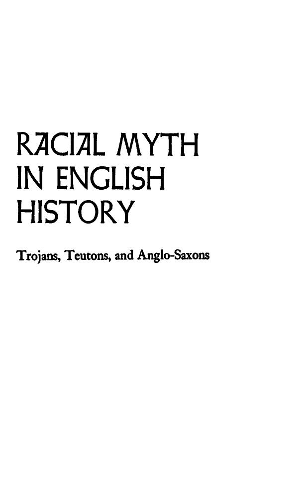 Racial Myth in English History: Trojans, Teutons, and Anglo Saxons by Hugh A. MacDougall