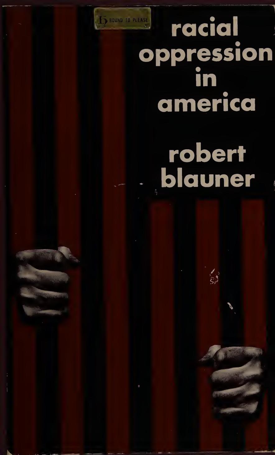 Racial oppression in America. by Robert Blauner