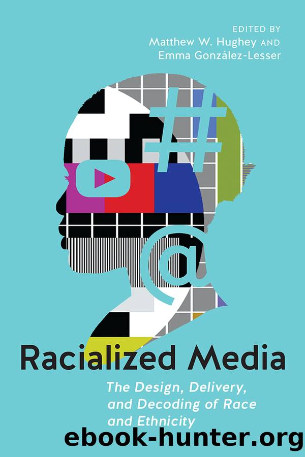 Racialized Media by Matthew W. Hughey and Emma González-Lesser