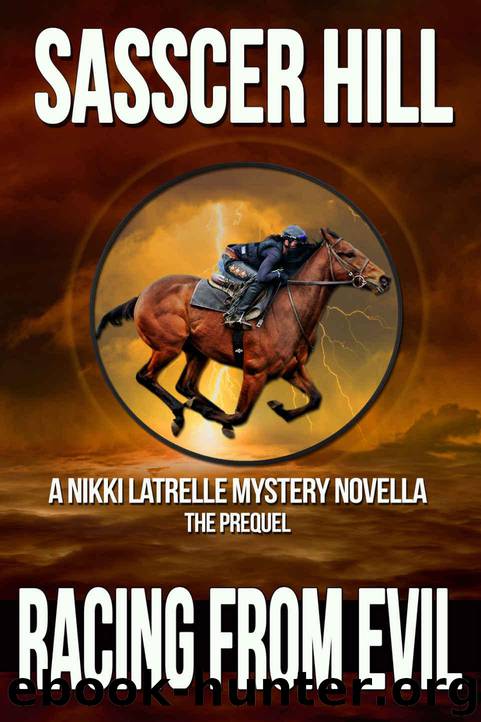 Racing From Evil: A Nikki Latrelle Mystery Novella; The Prequel by Hill Sasscer