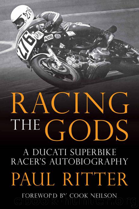 Racing The Gods: A Ducati Racer's Autobiography by Ritter Paul