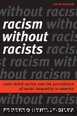 Racism without Racists: Color-Blind Racism and the Persistence of Racial Inequality in America by Eduardo Bonilla-Silva