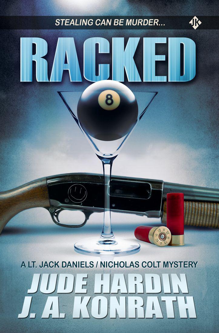 Racked (A Lt. Jack Daniels / Nicholas Colt mystery) by Jude Hardin & J.A. Konrath