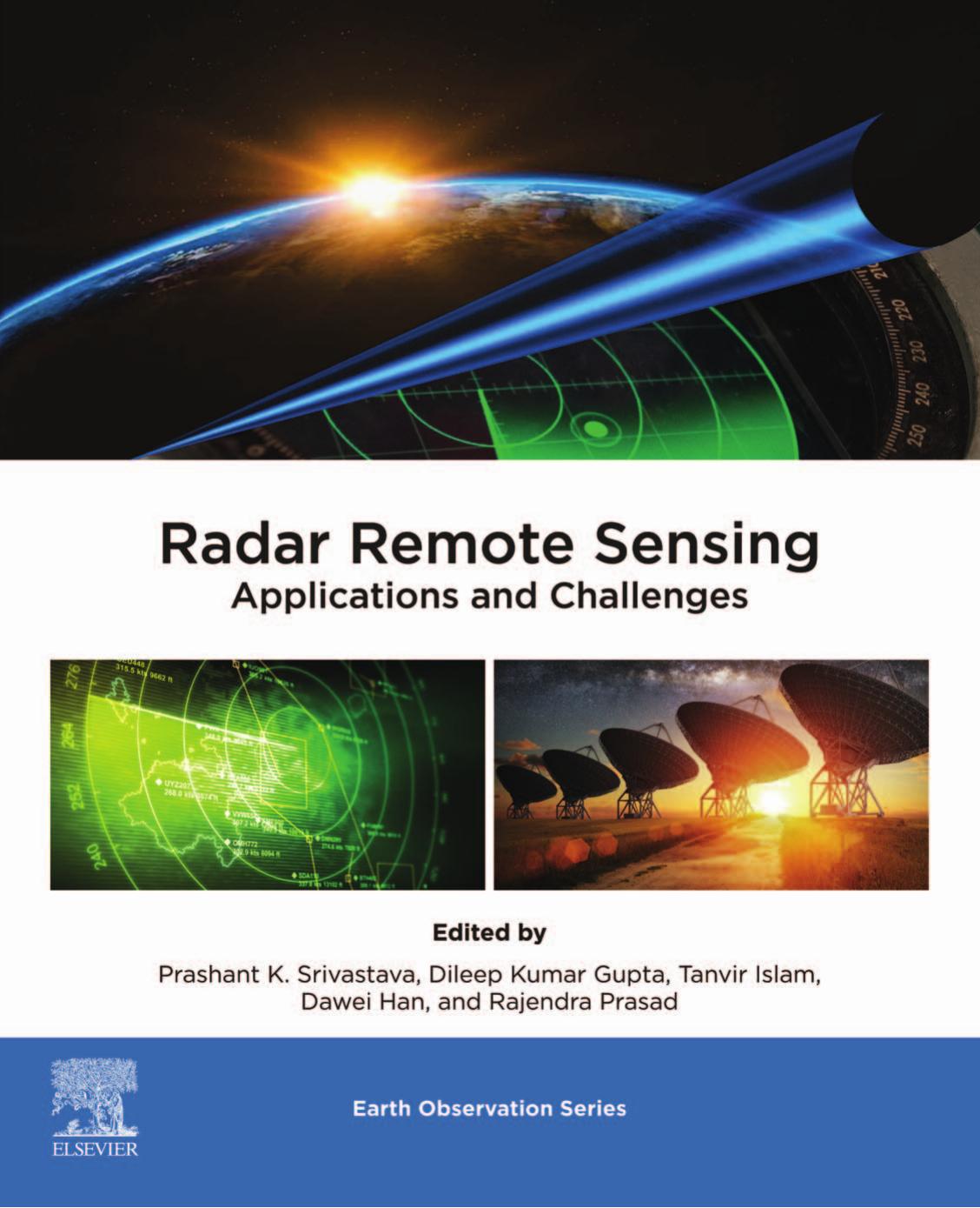 Radar Remote Sensing: Applications and Challenges by Prashant K. Srivastava Dileep Kumar Gupta Tanvir Islam Dawei Han Rajendra Prasad