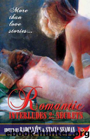 Radclyffe & Stacia Seaman - Romantic Interludes 2 - Secrets by Radclyffe;Stacia Seaman