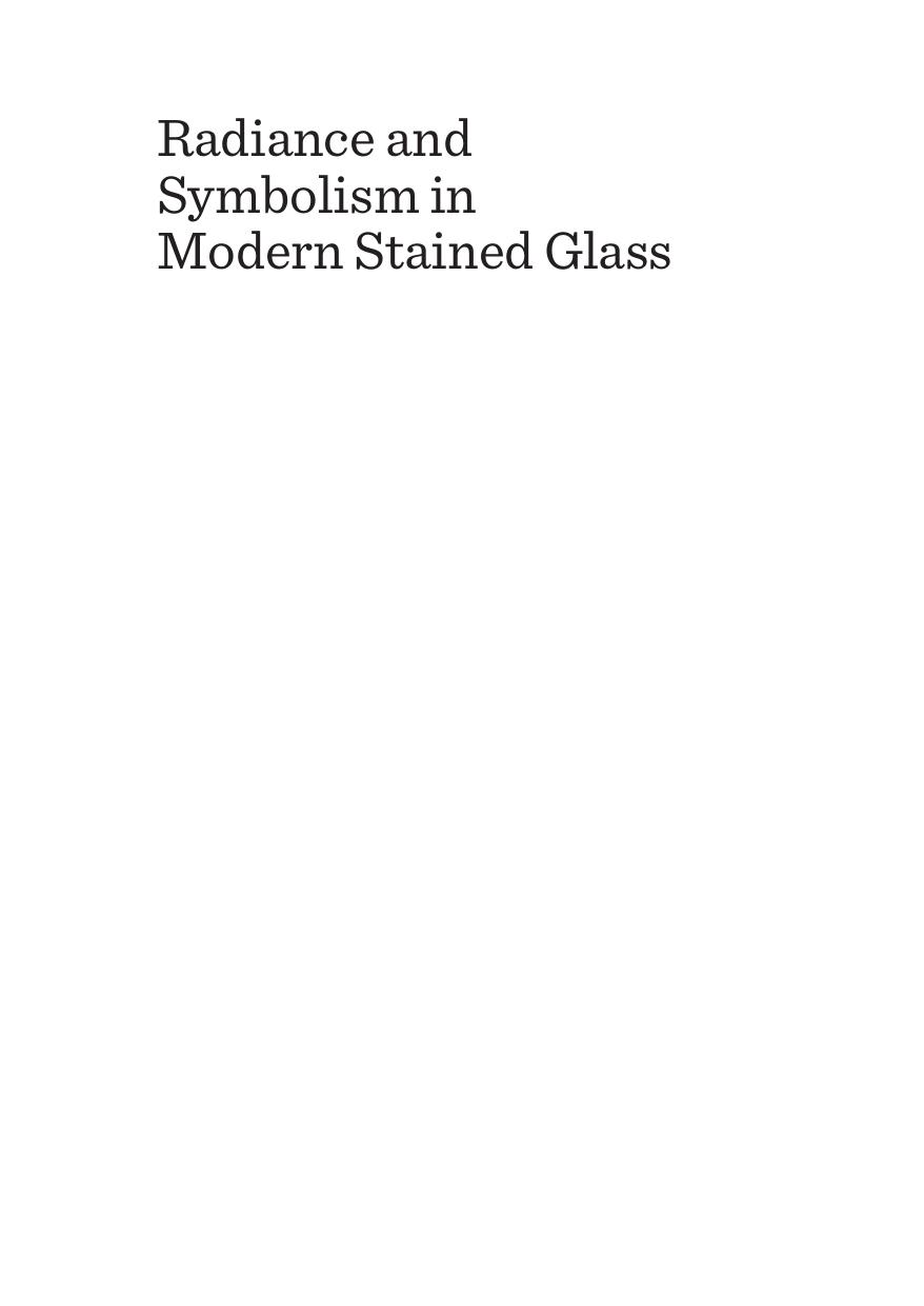 Radiance and Symbolism in Modern Stained Glass : European and American Innovations and Aesthetic Interrelations in Material Culture by Liana De Girolami Cheney