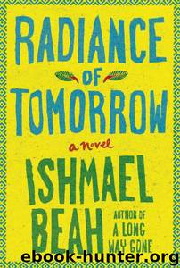 Radiance of Tomorrow by Ishmael Beah