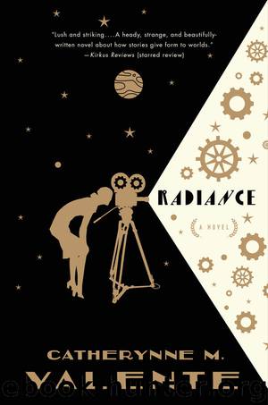 Radiance: A Novel by Catherynne M. Valente