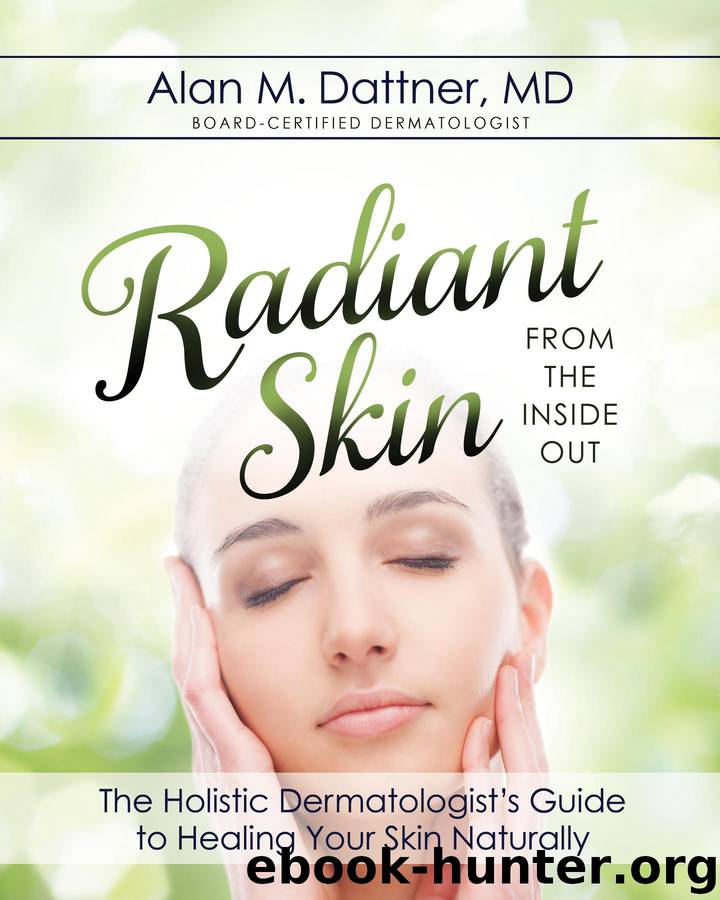 Radiant Skin from the Inside Out by md alan m. dattner md alan m. dattner