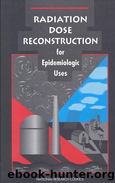 Radiation Dose Reconstruction for Epidemiologic Uses by Committee on an Assessment of CDC Radiation Studies