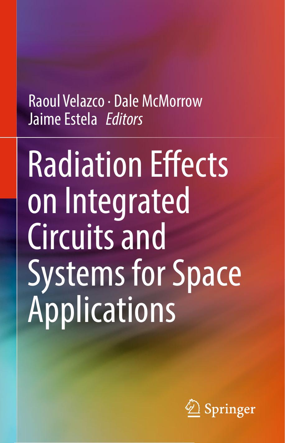 Radiation Effects on Integrated Circuits and Systems for Space Applications by Raoul Velazco Dale McMorrow Jaime Estela