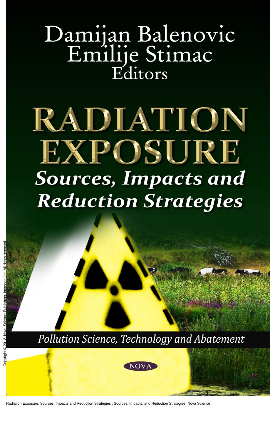 Radiation Exposure: Sources, Impacts and Reduction Strategies: Sources, Impacts, and Reduction Strategies by Damijan Balenovic; Emilije Stimac