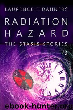 Radiation Hazard (The Stasis Stories #3) by Laurence Dahners