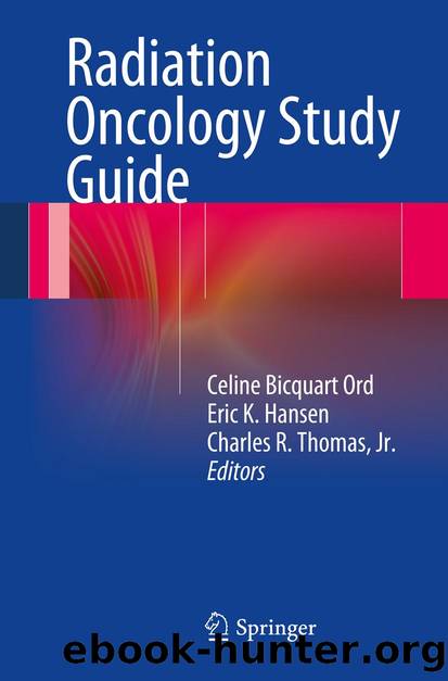 Radiation Oncology Study Guide by Celine Bicquart Ord Eric K. Hansen & Charles R. Thomas Jr