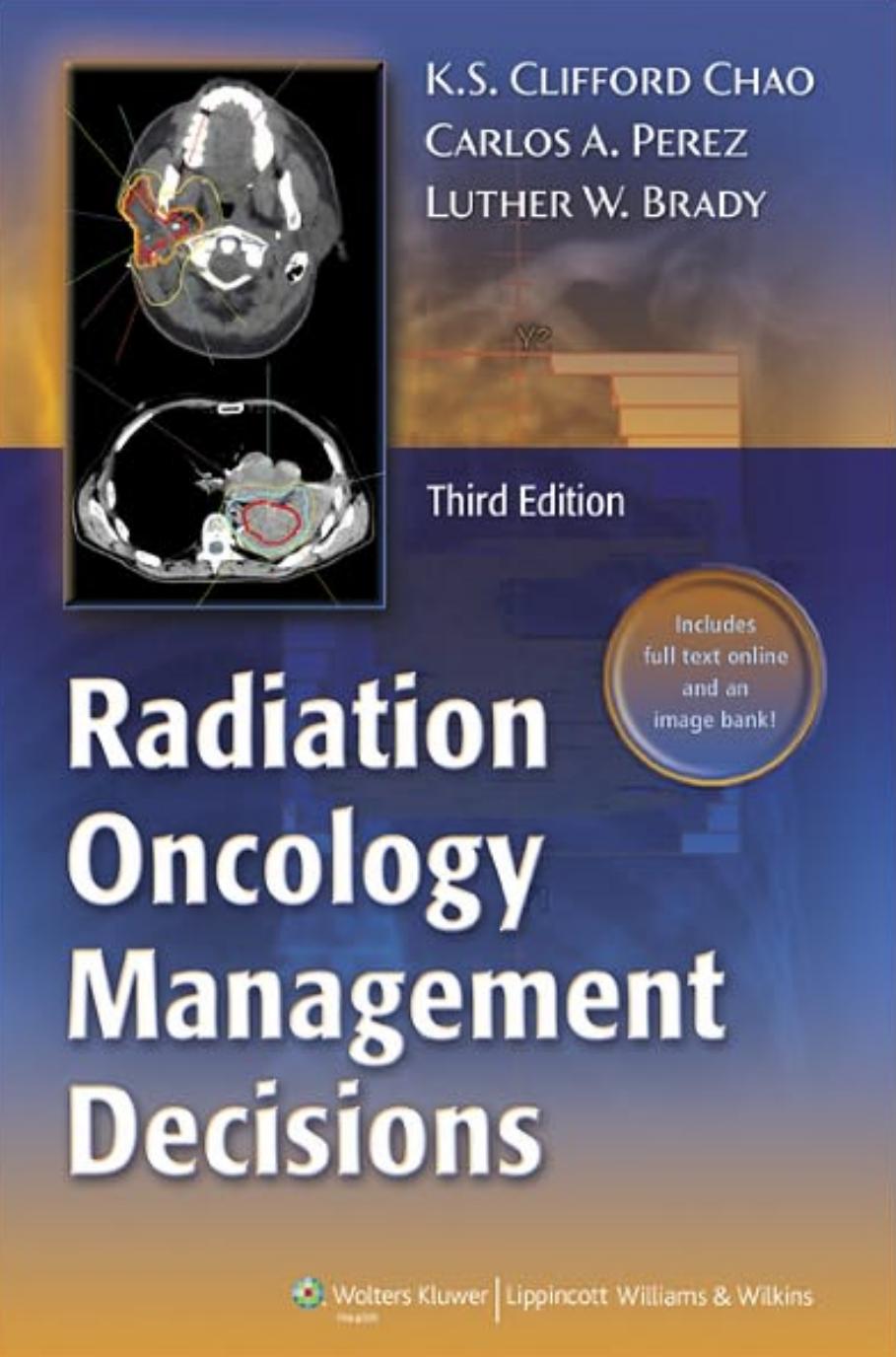 Radiation Oncology: Management Decisions by K.S. Clifford Chao Carlos A. Perez Luther W. Brady