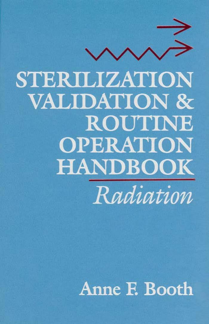 Radiation Sterilization: Validation and Routine Operations Handbook by Anne F. Booth