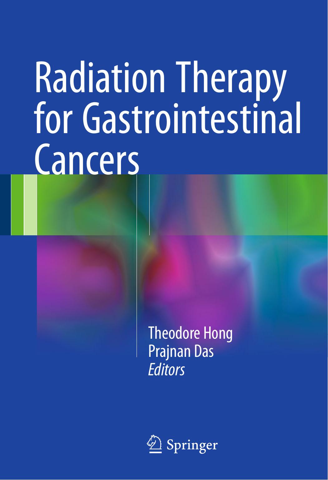 Radiation Therapy for Gastrointestinal Cancers by Theodore Hong Prajnan Das (eds.)