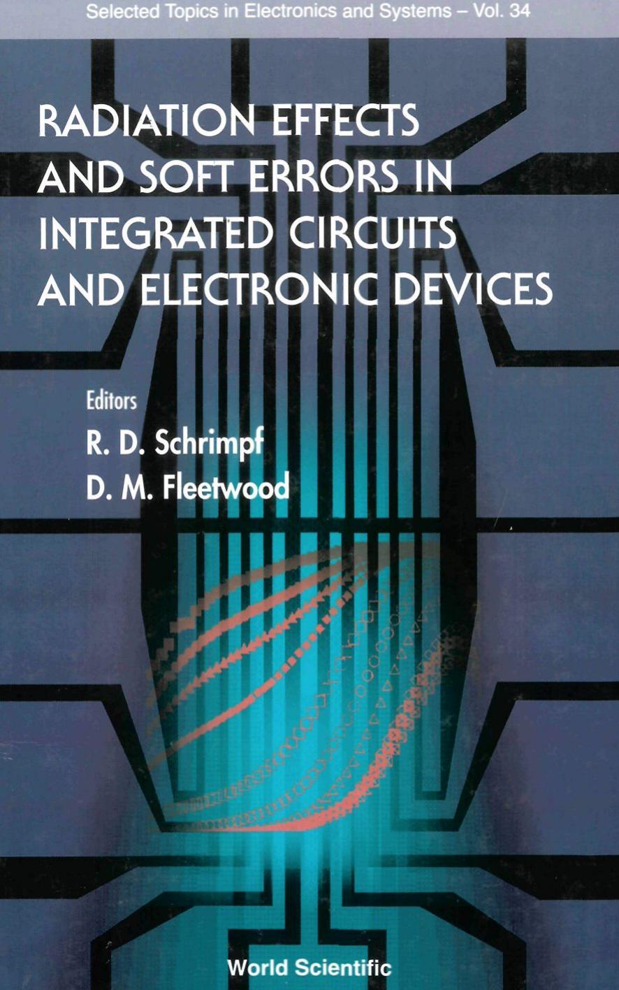 Radiation effects and soft errors in integrated circuits and electronic devices by Daniel M. Fleetwood R. D. Schrimpf
