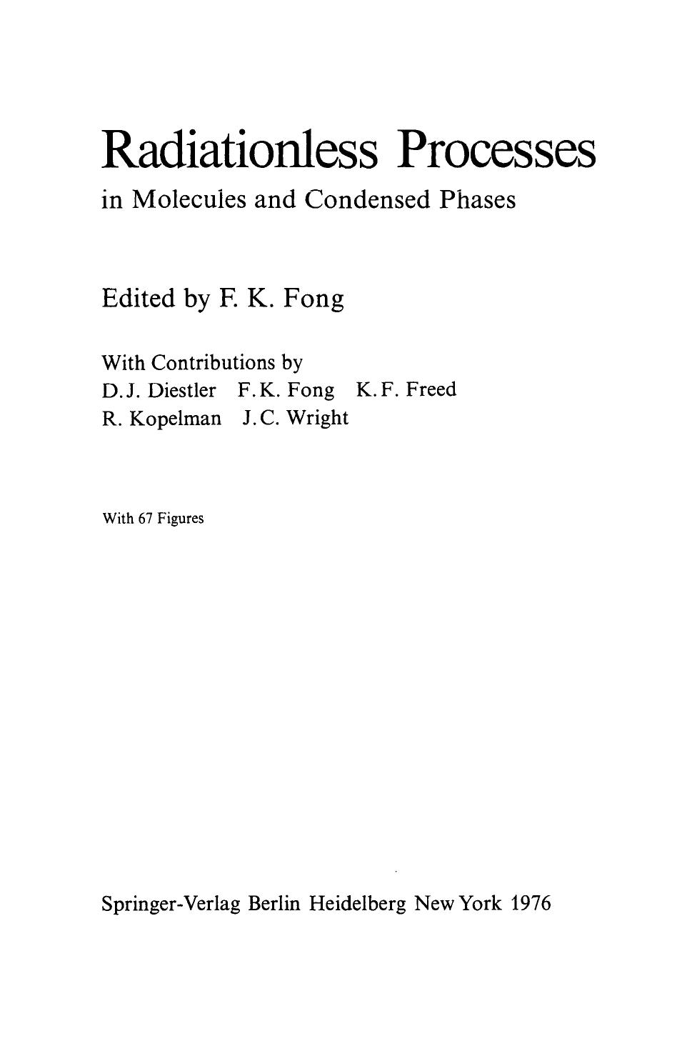 Radiationless Processes in Molecules and Condensed Phases: in Molecules and Condensed Phases by Dennis J. Diestler Francis K. Fong Karl F. Freed Raoul Kopelman John C. Wright (auth.)